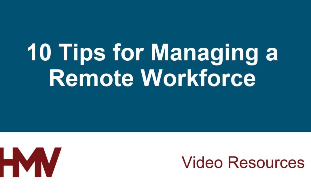 10 Tips for Managing a Remote Workforce