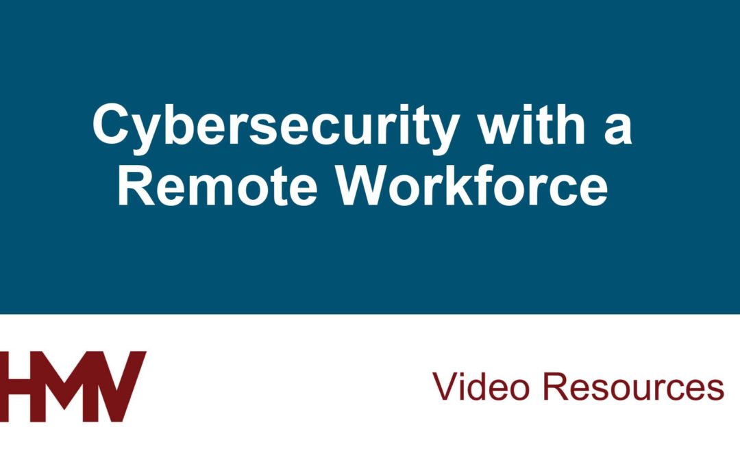 Cybersecurity with a Remote Workforce