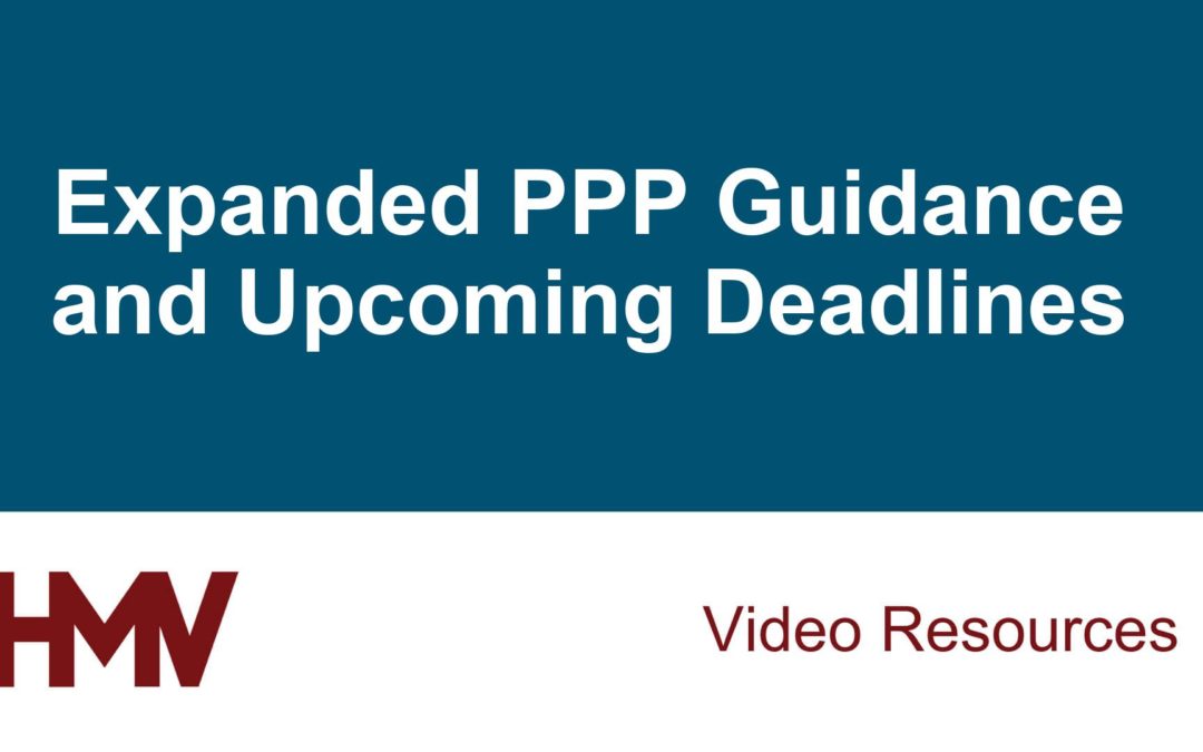 Expanded PPP Guidance and Upcoming Deadlines