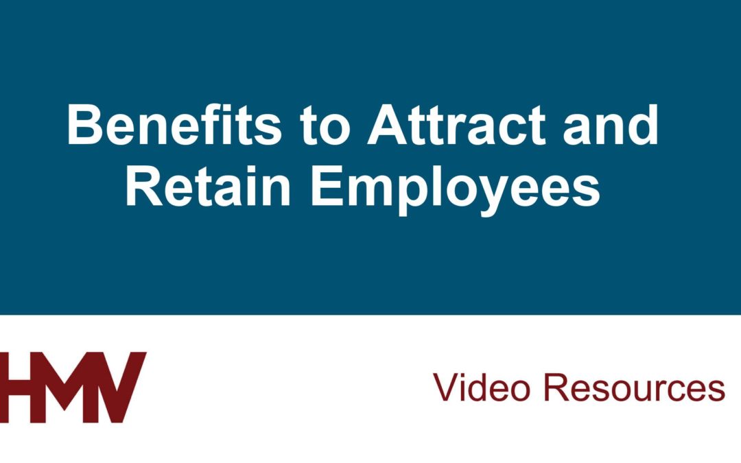Benefits to Attract and Retain Employees