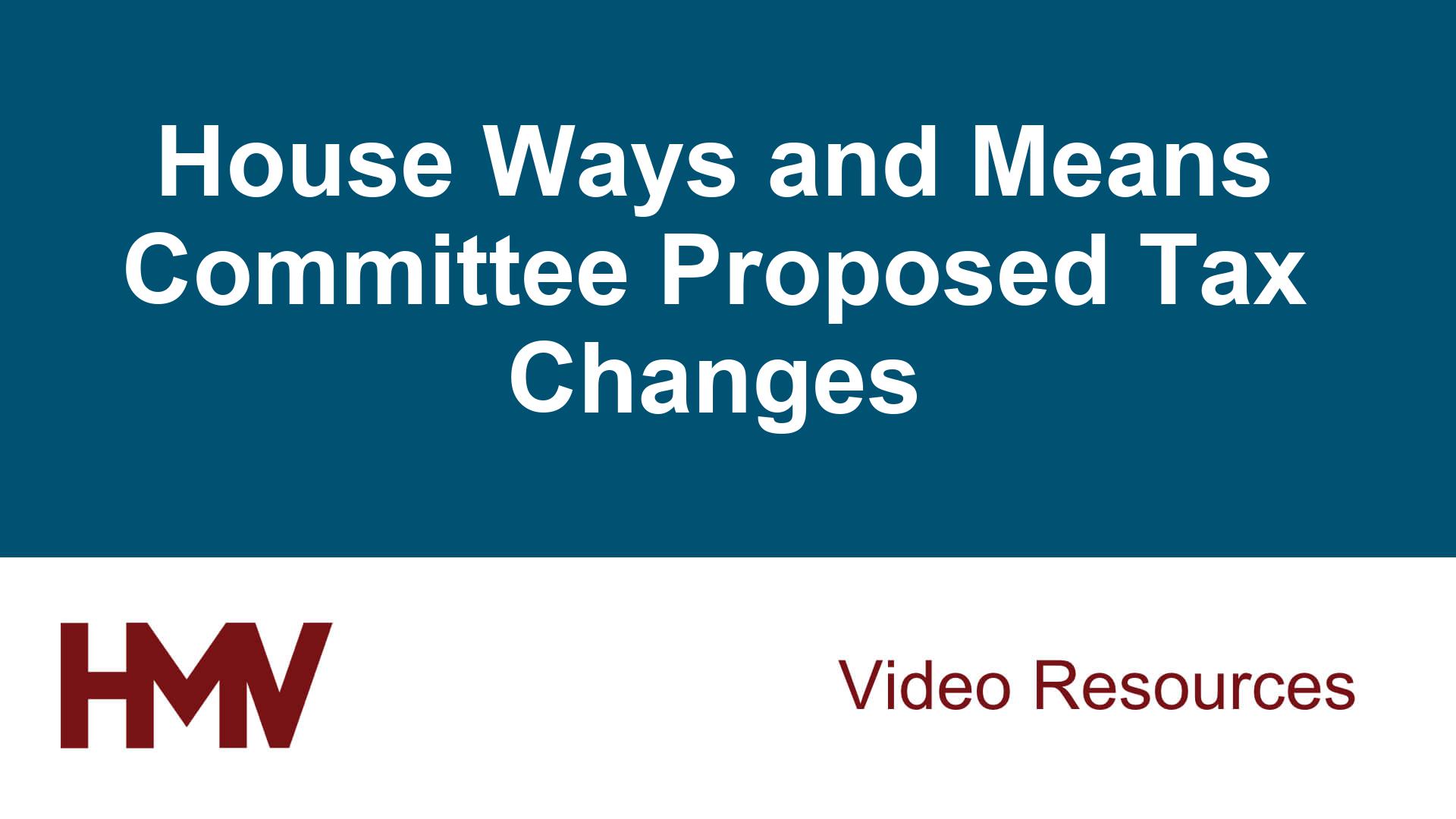 House Ways and Means Committee Proposed Tax Changes Heard, McElroy