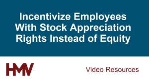 Incentivize Employees With Stock Appreciation Rights Instead of Equity