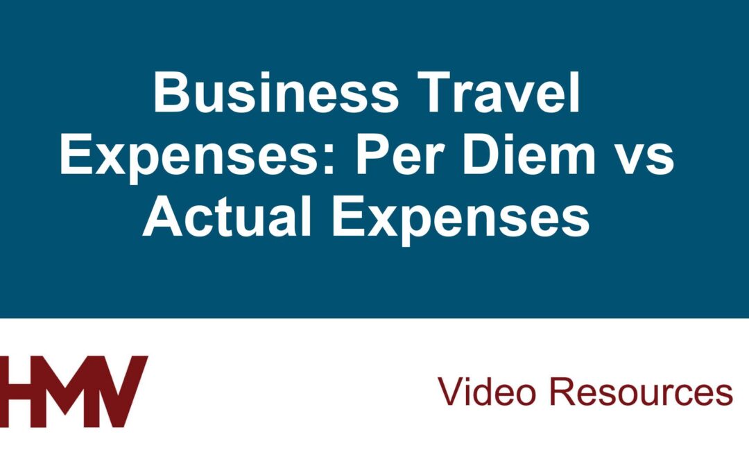 Business Travel Expenses: Per Diem vs Actual Expenses