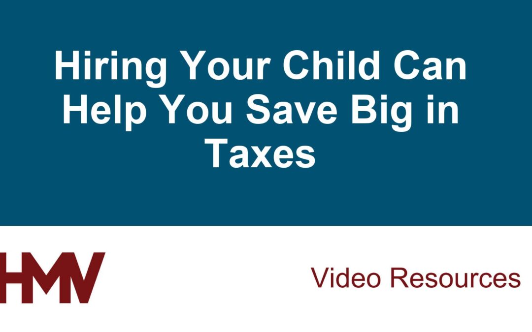 Hiring Your Child Can Help You Save Big in Taxes