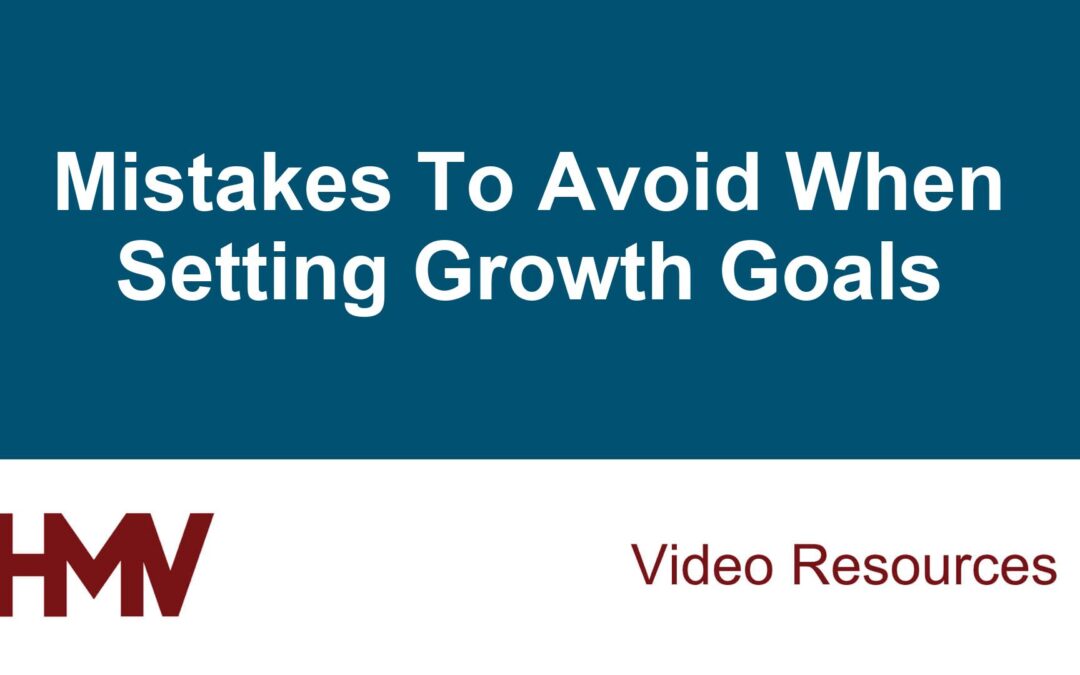 Mistakes To Avoid When Setting Growth Goals