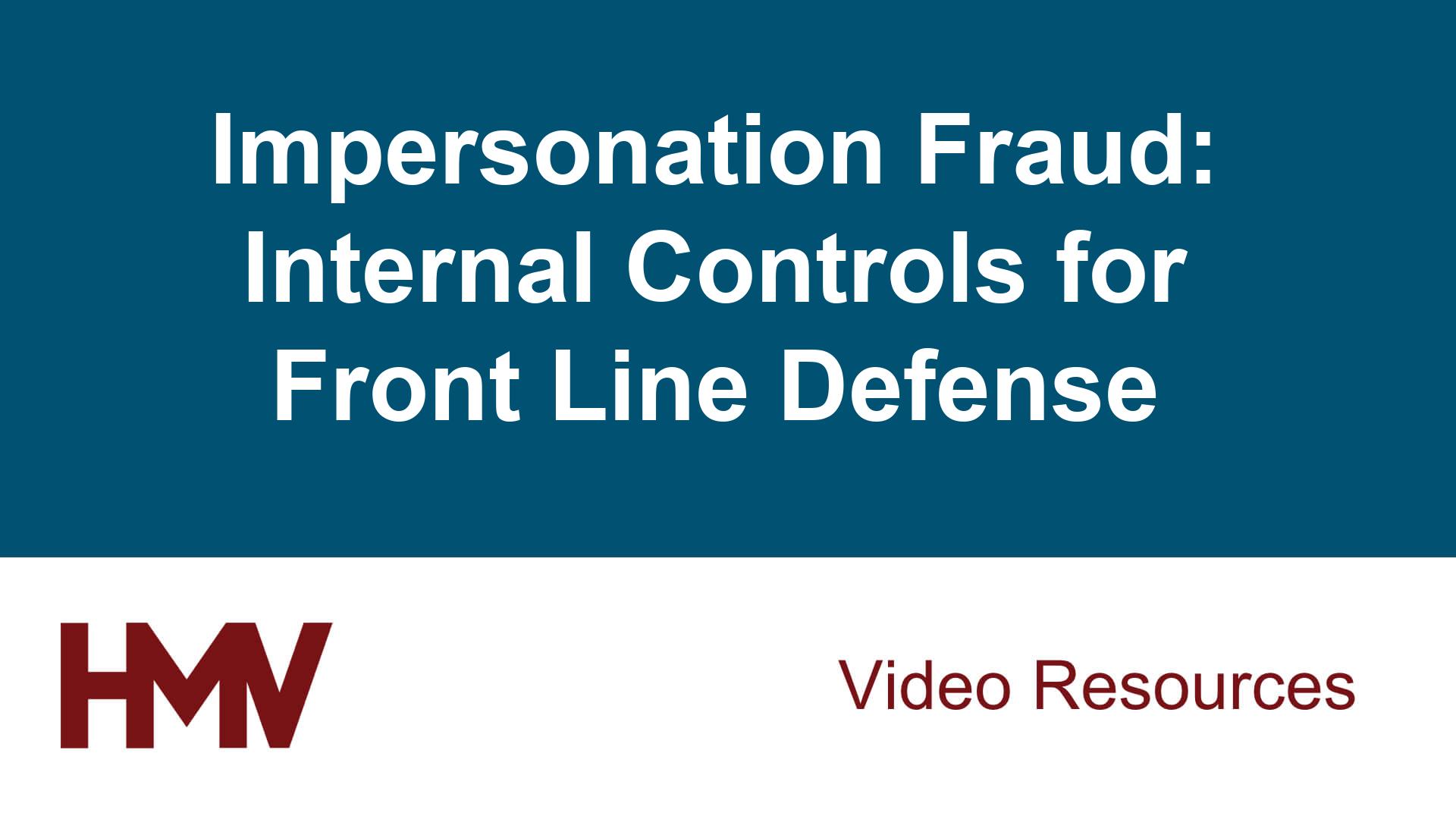 Impersonation Fraud: Internal Controls for Front Line Defense