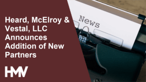 Heard, McElroy & Vestal, LLC Announces Addition of New Partners