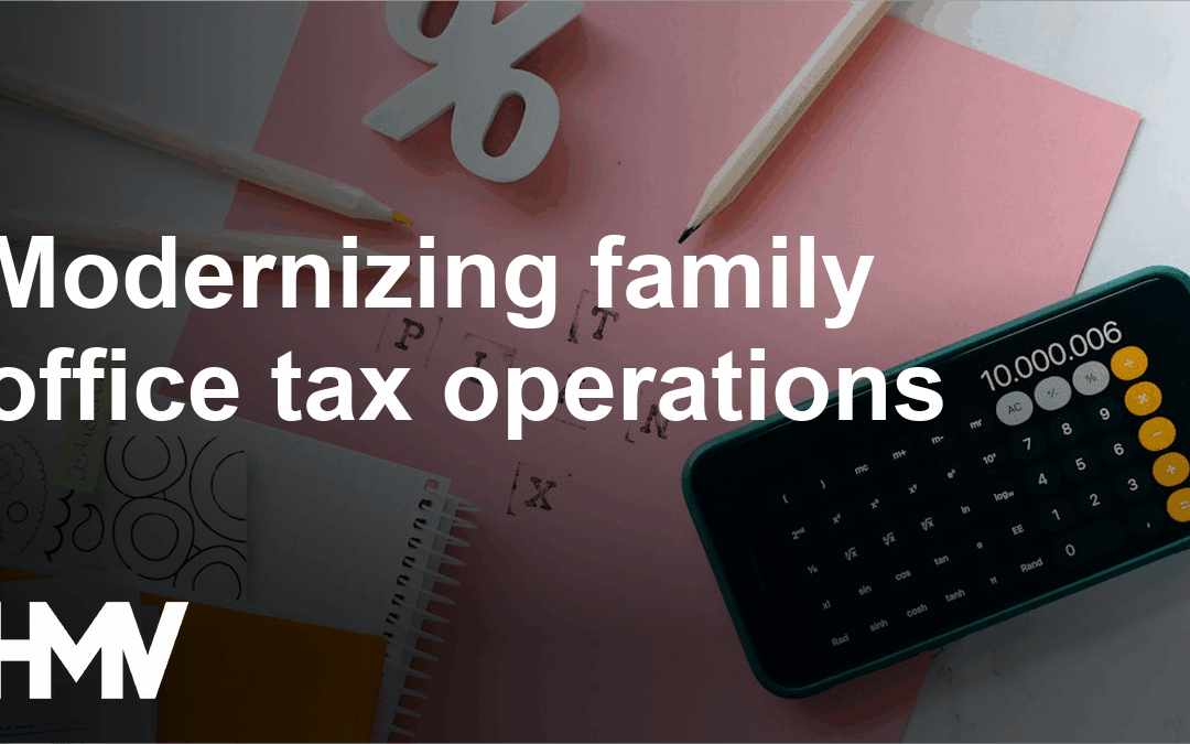 Modernizing family office tax operations