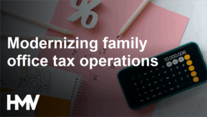 Modernizing family office tax operations