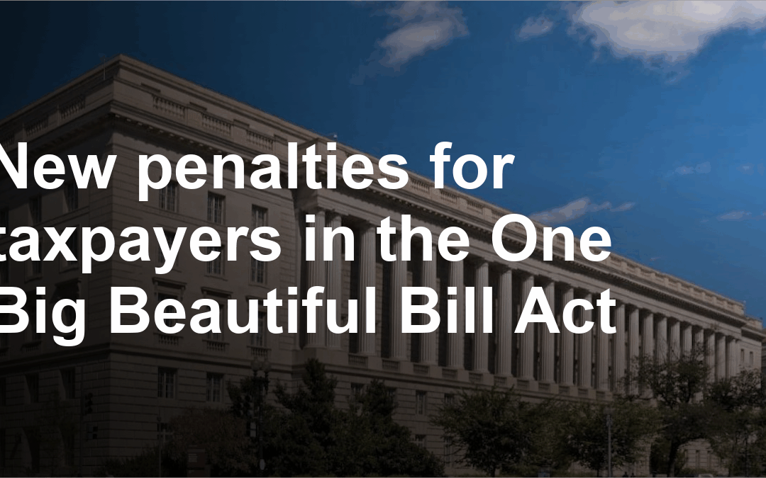 New penalties for taxpayers in the One Big Beautiful Bill Act